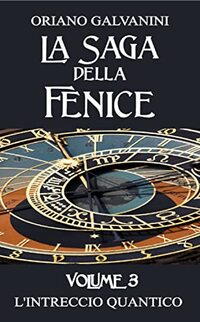 La Saga della Fenice volume 3: L'Intreccio Quantico (La Saga della Fenice - trilogia) (Italian Edition)