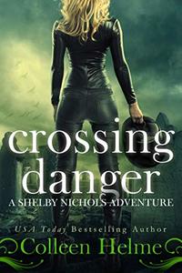 Crossing Danger: A Shelby Nichols Mystery Adventure (Shelby Nichols Adventure Book 7)