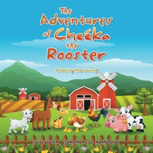 The Adventures of Cheéka the Rooster: Chasing the Sound