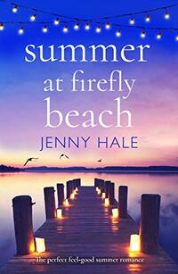 Summer at Firefly Beach: The perfect feel good summer romance