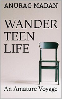 Wander Teen Life: An Amature Voyage