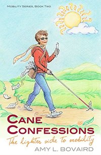 Cane Confessions: The Lighter Side to Mobility (The Mobility Series Book 2)