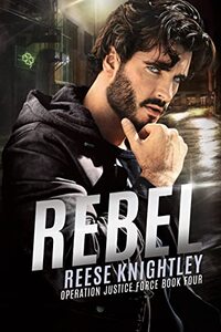 Rebel (Operation Justice Force Book 4) - Published on Oct, 2022