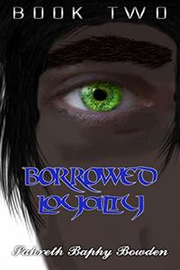 Borrowed Loyalty: Visitor's Blood Book Two