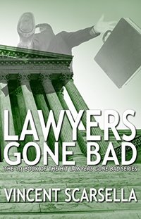 Lawyers Gone Bad (Lawyers Gone Bad Series Book 1)