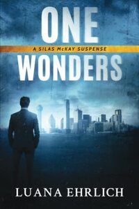 One Wonders: A Silas McKay Suspense (Silas McKay Suspense Series)