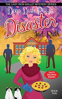 Deep Dish Pizza Disaster (The Cast Iron Skillet Mystery Series Book 5)