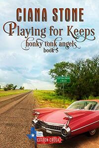 Playing for Keeps: a Cotton Creek feel-good, small town romance (Honky Tonk Angels Book 5)