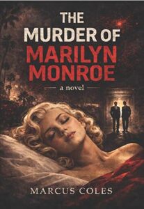 The Murder of Marilyn Monroe: A Novel