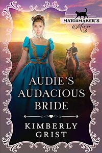 Audie's Audacious Bride: (Matchmaker's Mix-Up Book 17) - Published on Mar, 2022