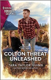 Colton Threat Unleashed: A Secret Baby Protector Hero Suspense Romance (The Coltons of Owl Creek Book 1)