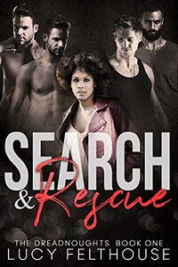 Search and Rescue: A Contemporary Reverse Harem Romance Novel (The Dreadnoughts Book 1) - Published on Aug, 2020