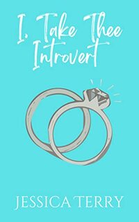 I, Take Thee Introvert (The Introvert Series Book 4) - Published on Mar, 2022