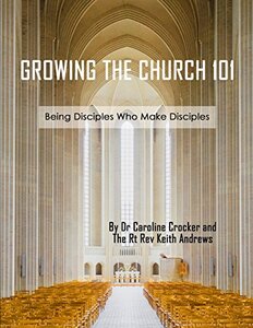 Growing The Church 101: Being Disciples Who Make Disciples