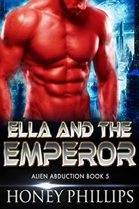 Ella and the Emperor: A SciFi Alien Romance (Alien Abduction Book 5)