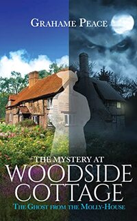 The Mystery at Woodside Cottage.: The Ghost from the Molly-House.