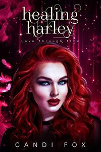 Healing Harley: Love Through Time (The Naked Truth Book 4)