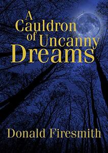 A Cauldron of Uncanny Dreams