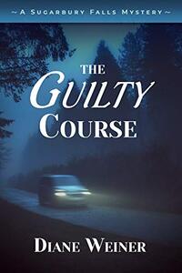 The Guilty Course (Sugarbury Falls Mysteries Book 7) - Published on Mar, 2021