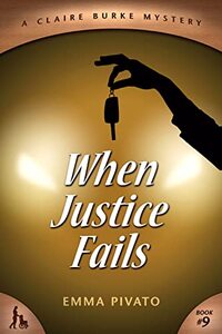 When Justice Fails: A Claire Burke mystery, Book 9