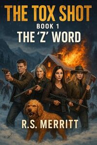 The Tox Shot: The 'Z' Word --- A Post-Apocalyptic Zombie Survival Thriller