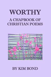 Worthy: A Chapbook of Christian Poems