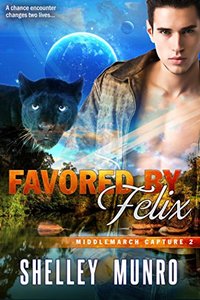 Favored by Felix (Middlemarch Capture Book 2) - Published on Mar, 2017