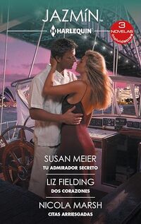 Tu admirador secreto - Dos corazones - Citas arriesgadas (Ómnibus Jazmín nº 590) (Spanish Edition)