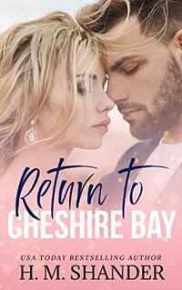 Return to Cheshire Bay: A small town, friends to lovers romance