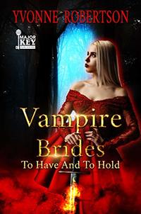 Vampire Brides: To Have and to Hold