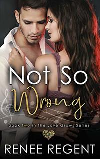 Not So Wrong (Love Grows Book 2)