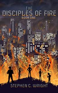 The Disciples of Fire: Book One - Published on Sep, 2019