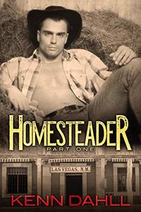 Homesteader Part One (Las Vegas, New Mexico Book 2)