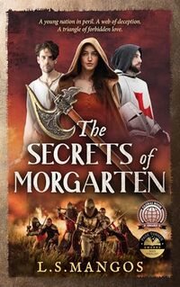 The Secrets of Morgarten: A Medieval Mystery with Legends of the Knights Templar and William Tell