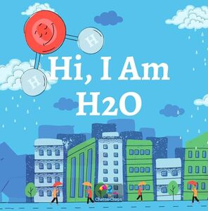 Hi, I Am H2O - water molecule storybook,STEM books for preschoolers,science books for kids,children's environmental books: engaging science books for young ... Tinker, Discover! - STEM Adventures Book 9)
