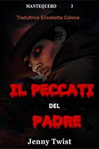 I Peccati del Padre: Mantequero libro 3 (Italian Edition)