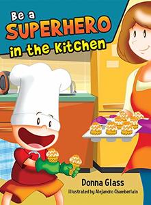 Be a Superhero in the Kitchen