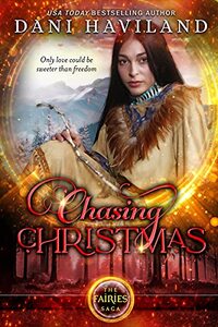 Chasing Christmas: Book Four and a Half in The Fairies Saga