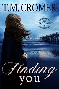 Finding You (The Holt Family Book 1) - Published on Apr, 2020