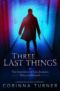 Three Last Things: or The Hounding Of Carl Jarrold, Soulless Assassin