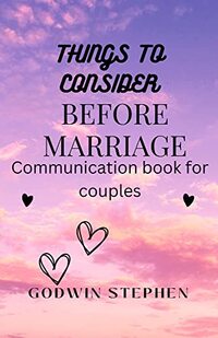 THINGS TO CONSIDER BEFORE MARRIAGE (Communication book for couples)