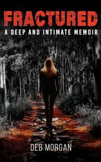 FRACTURED: A Deep and Intimate Memoir