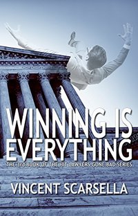 Winning is Everything: A Lawyers Gone Bad Novel (Lawyers Gone Bad Series Book 3)