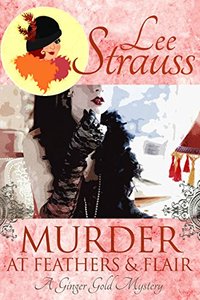 Murder at Feathers & Flair: a cozy historical mystery (A Ginger Gold Mystery Book 4)