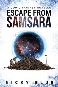 Escape From Samsara: A Dark Comedy Fantasy Adventure (Prophecy Allocation Book 1)