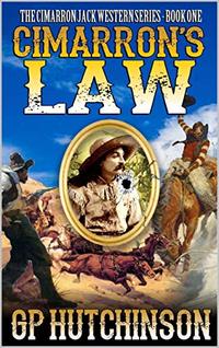 Cimarron's Law: A Brand New Western Adventure From The Author of