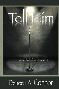 Tell Him: Never Be Afraid To Say It (Volume 1)