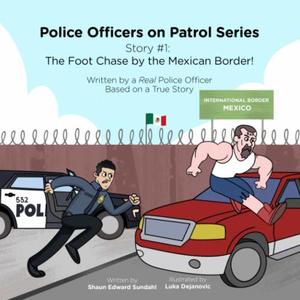 Police Officers on Patrol Series (The Foot Chase by the Mexican Border!) - Published on Oct, 2019