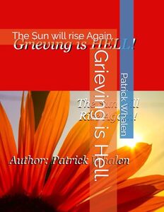 Grieving is Hell.: The Sun will rise Again.
