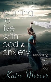 Learning To Live With OCD and Anxiety: separating myths from facts